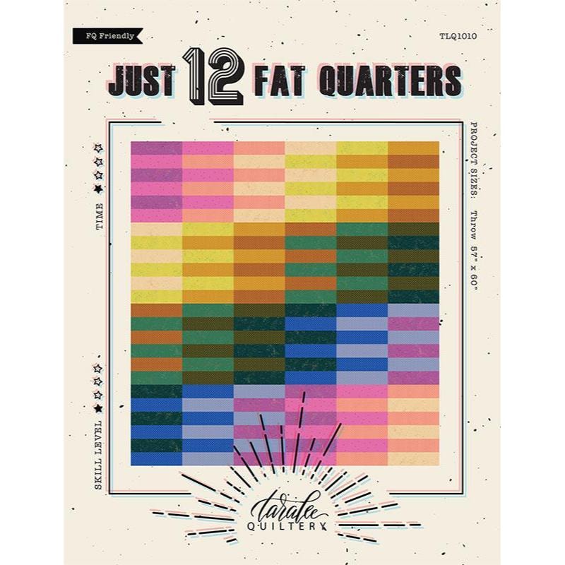 Just 12 Fat Quarters Quilt Pattern | Taralee Quiltery