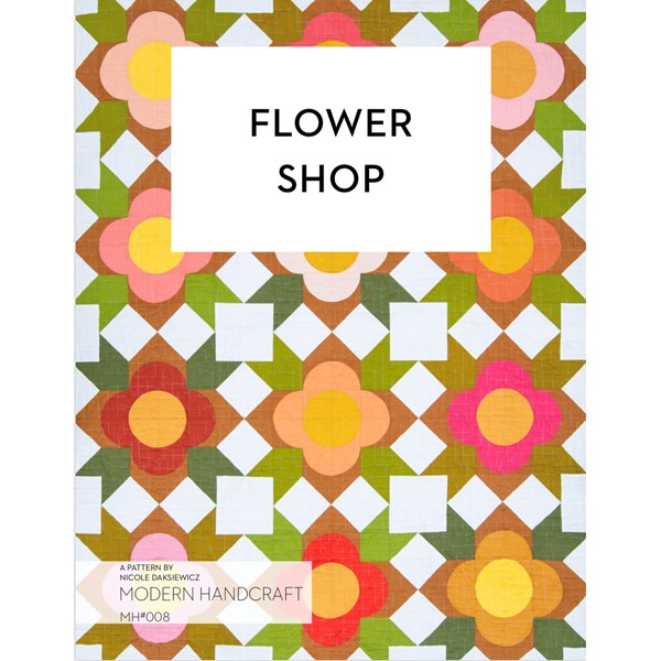 Flower Shop Quilt Pattern  | Modern Handcraft