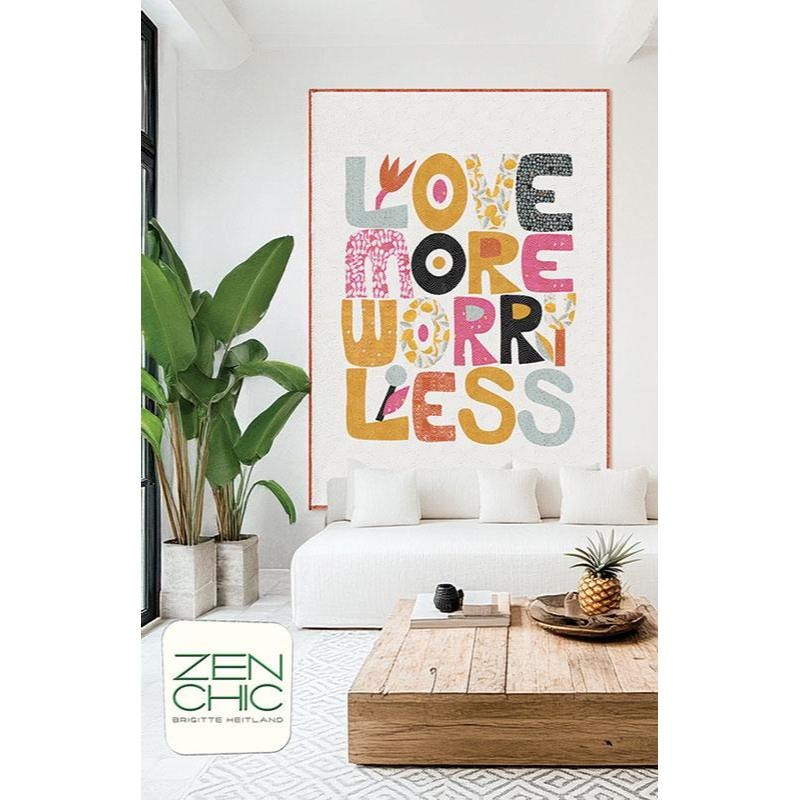 Love More Worry Less Quilt Pattern | Zen Chic