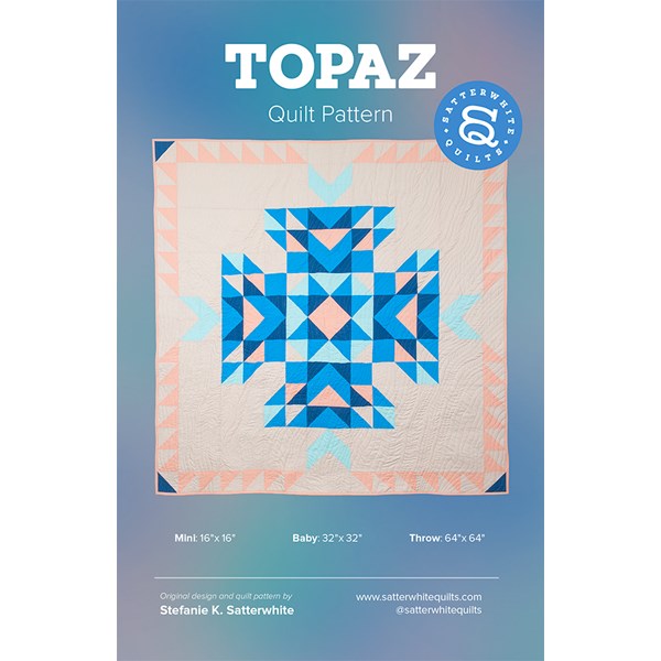 Topaz Quilt Pattern | Satterwhite Quilts